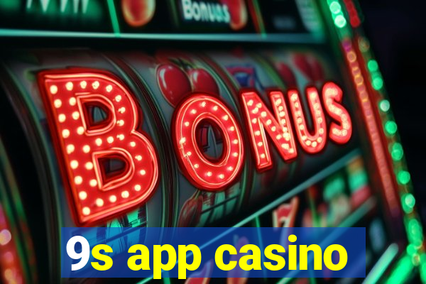 9s app casino